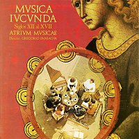 Atrium Musicae – Música Iucunda (Siglos XII a XVII)