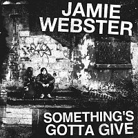 Jamie Webster – Something's Gotta Give