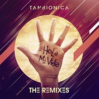 Tan Bionica – Hola Mi Vida [The Remixes]