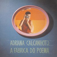 Adriana Calcanhotto – A Fábrica Do Poema