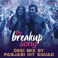 Pritam, Arijit Singh, Badshah, Jonita Gandhi & Panjabi Hit Squad – The Breakup Song (Desi Mix By Panjabi Hit Squad) [From "Ae Dil Hai Mushkil"]
