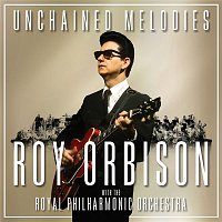 Roy Orbison & The Royal Philharmonic Orchestra – Unchained Melodies: Roy Orbison & The Royal Philharmonic Orchestra
