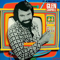 Glen Campbell – It's The World Gone Crazy