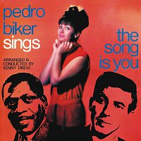 Pedro Biker – Pedro Biker Sings The Song Is You