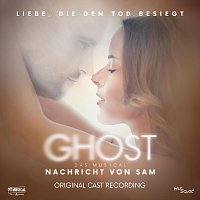 Různí interpreti – Ghost - Das Musical - Nachricht von Sam (Original Tour Cast 2022)