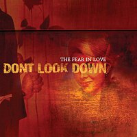 Don't Look Down – The Fear In Love