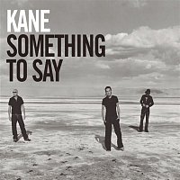 Kane – Something To Say