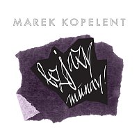 Marek Kopelent – Bezjazy munay! MP3