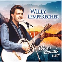 Willy Lempfrecher – Wie es damals war