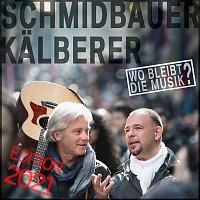 Schmidbauer & Kalberer, Schmidbauer – Wo bleibt die Musik? (Edition 2021)