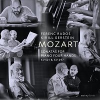 Kirill Gerstein, Ferenc Rados – Mozart: Sonatas for Piano Four Hands, K. 521 & 497