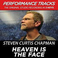 Steven Curtis Chapman – Heaven Is The Face [Performance Tracks]