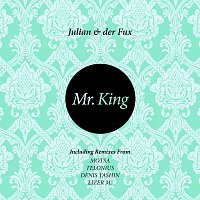Julian & der Fux – Mr. King