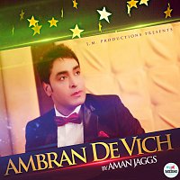 Aman Jaggs – Ambran De Vich