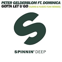 Peter Gelderblom – I Gotta Let U Go (feat. Dominica) [Remixes]