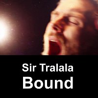 Sir Tralala – Bound