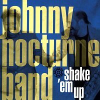 Johnny Nocturne Band – Shake 'Em Up