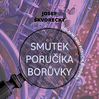 Přední strana obalu CD Škvorecký: Smutek poručíka Borůvky