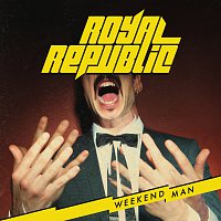 Royal Republic – Weekend Man