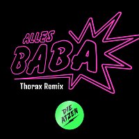 Die Atzen, Thorax – Alles Baba [Thorax Remix]