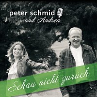 Peter Schmid und Andrea – Schau nicht zurück