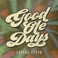 Chesré Steyn – Good Ole Days
