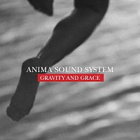 Anima Sound System – Gravity and Grace