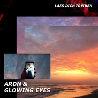 Aron & Glowing Eyes – Lass dich treiben