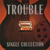 Trouble – Trouble Single Collection