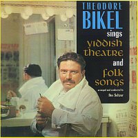 Theodore Bikel – Sings Yiddish Theatre & Folk Songs