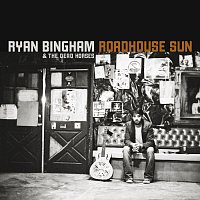 Ryan Bingham – Roadhouse Sun