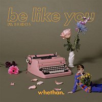 Whethan – Be Like You (feat. Broods)