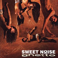 Sweet Noise – Ghetto