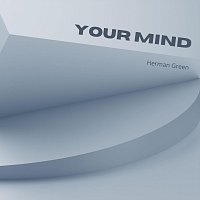 Herman Green – Your Mind