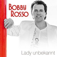 Bobby Rosso – Lady unbekannt