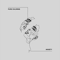 Pure Chlorine – Anxiety
