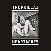 Tropkillaz – Heartaches