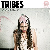 Tribes – We Were Children EP