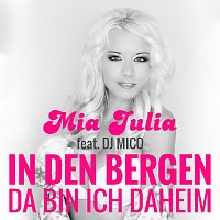 Mia Julia, DJ Mico – In den Bergen (Da bin ich daheim)