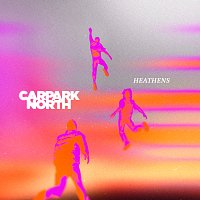 Carpark North – Heathens