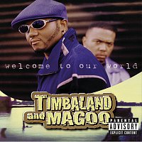 Timbaland & Magoo – Welcome To Our World