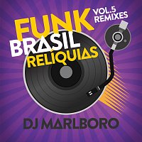 Funk Brasil Relíquias [DJ Marlboro Remixes / Vol. 5]