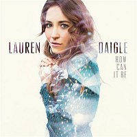 Lauren Daigle – How Can It Be