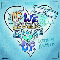 Mae Stephens – If We Ever Broke Up [Lateshift Remix]