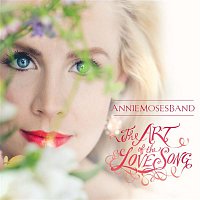 Annie Moses Band – The Art of the Love Song