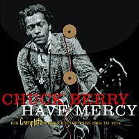 Chuck Berry – Have Mercy -  His Complete Chess Recordings 1969 - 1974