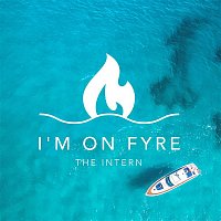 the intern – I'm On FYRE