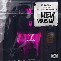 Ibra50k, Le D, Issaka Weezy – Hey vous la