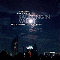 Johanna Iivanainen &  Eero Koivistoisen yhtye – Kaupungin valot