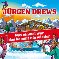 Jurgen Drews – Was einmal war das kommt nie wieder